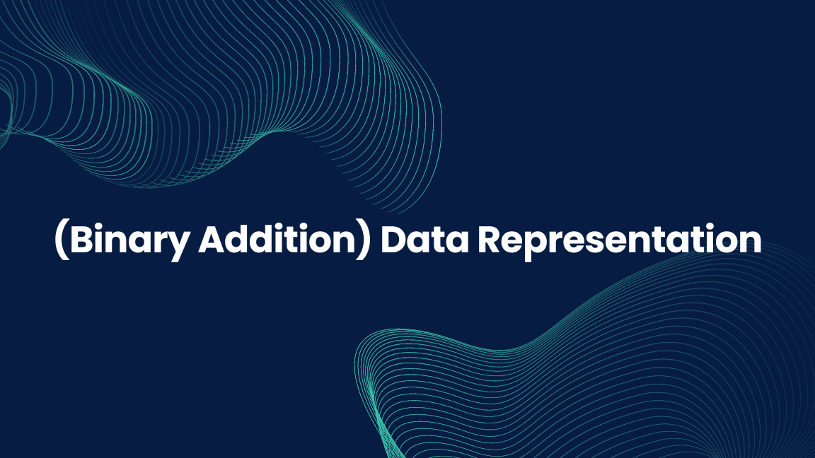 (Binary Addition) Data Representation